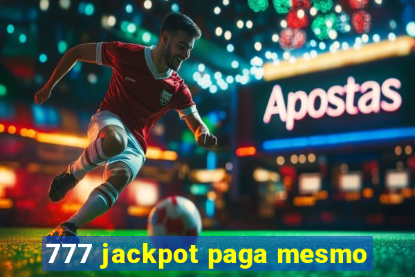 777 jackpot paga mesmo